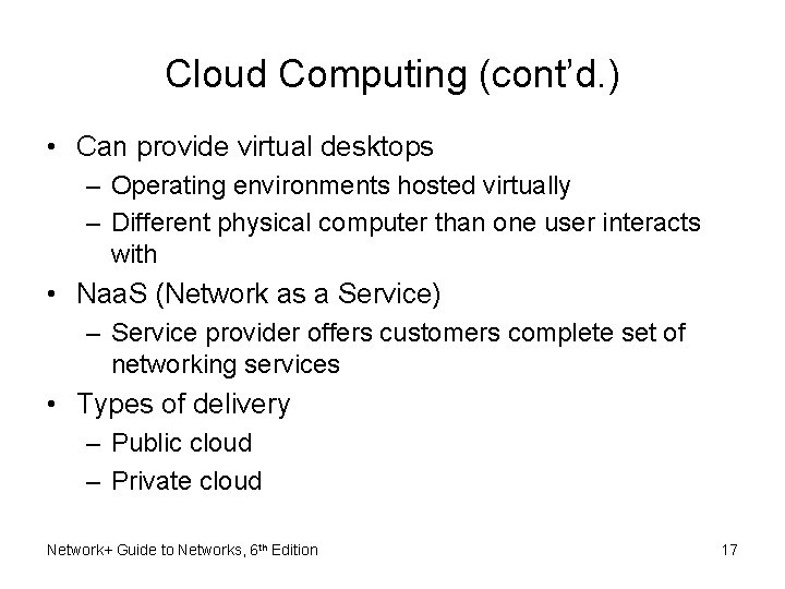 Cloud Computing (cont’d. ) • Can provide virtual desktops – Operating environments hosted virtually