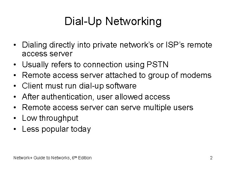 Dial-Up Networking • Dialing directly into private network’s or ISP’s remote access server •