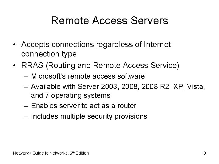 Remote Access Servers • Accepts connections regardless of Internet connection type • RRAS (Routing