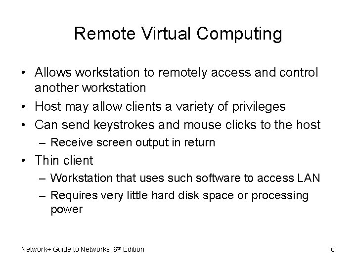 Remote Virtual Computing • Allows workstation to remotely access and control another workstation •