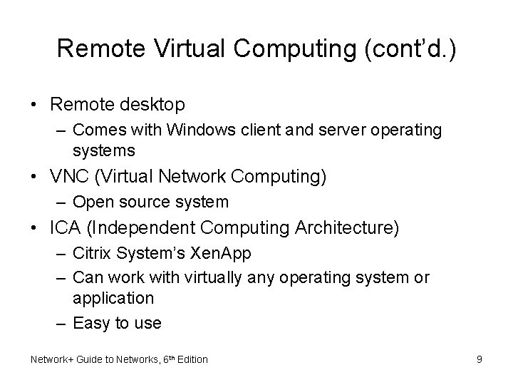 Remote Virtual Computing (cont’d. ) • Remote desktop – Comes with Windows client and