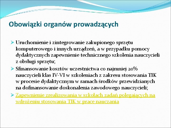 Obowiązki organów prowadzących Ø Uruchomienie i zintegrowanie zakupionego sprzętu komputerowego i innych urządzeń, a