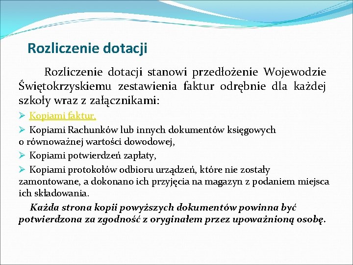 Rozliczenie dotacji stanowi przedłożenie Wojewodzie Świętokrzyskiemu zestawienia faktur odrębnie dla każdej szkoły wraz z