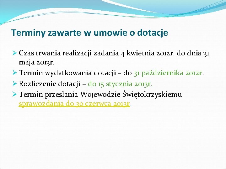 Terminy zawarte w umowie o dotacje Ø Czas trwania realizacji zadania 4 kwietnia 2012