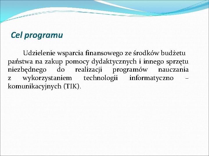 Cel programu Udzielenie wsparcia finansowego ze środków budżetu państwa na zakup pomocy dydaktycznych i