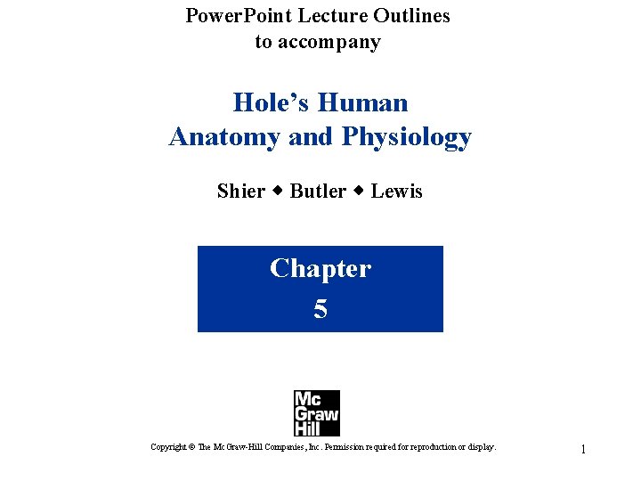 Power. Point Lecture Outlines to accompany Hole’s Human Anatomy and Physiology Shier w Butler