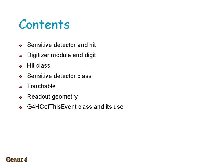 Contents Sensitive detector and hit Digitizer module and digit Hit class Sensitive detector class