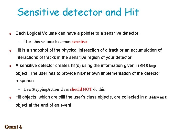 Sensitive detector and Hit Each Logical Volume can have a pointer to a sensitive