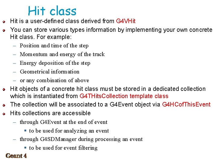 Hit class Hit is a user-defined class derived from G 4 VHit You can