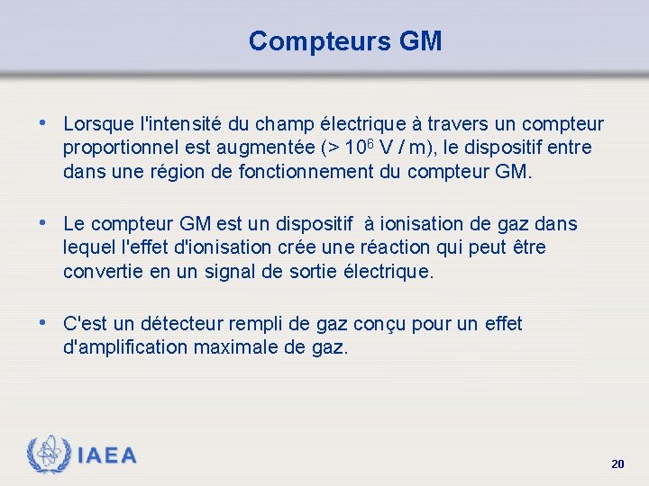 Compteurs GM • Lorsque l'intensité du champ électrique à travers un compteur proportionnel est