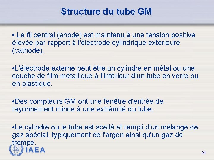 Structure du tube GM • Le fil central (anode) est maintenu à une tension