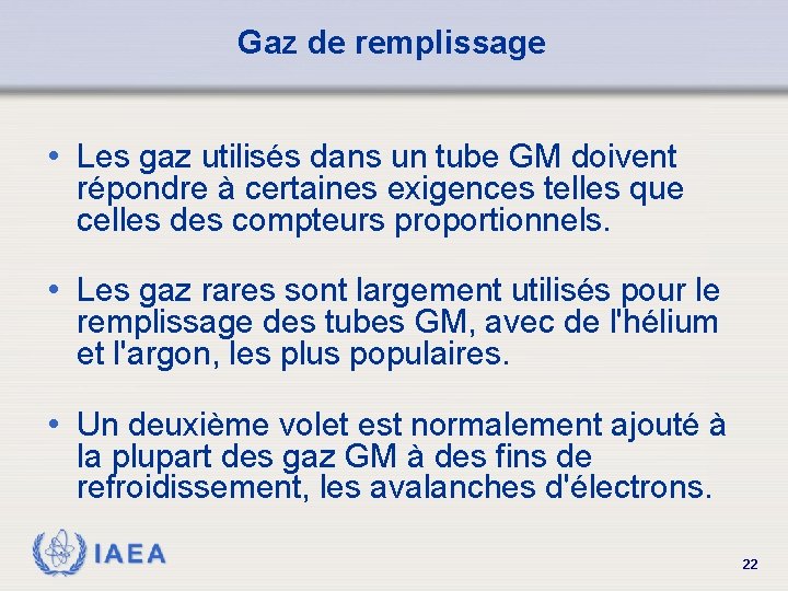 Gaz de remplissage • Les gaz utilisés dans un tube GM doivent répondre à