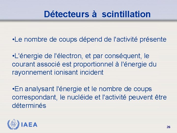 Détecteurs à scintillation • Le nombre de coups dépend de l'activité présente • L'énergie