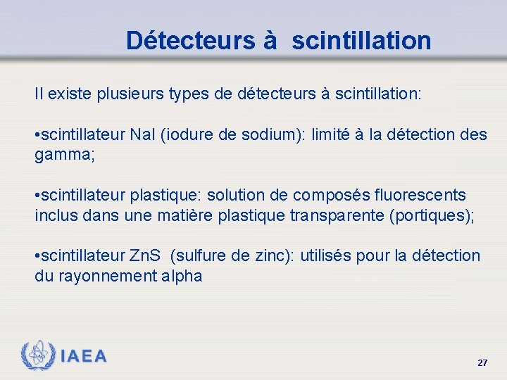 Détecteurs à scintillation Il existe plusieurs types de détecteurs à scintillation: • scintillateur Na.