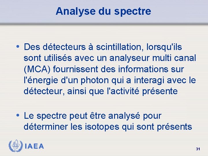 Analyse du spectre • Des détecteurs à scintillation, lorsqu'ils sont utilisés avec un analyseur