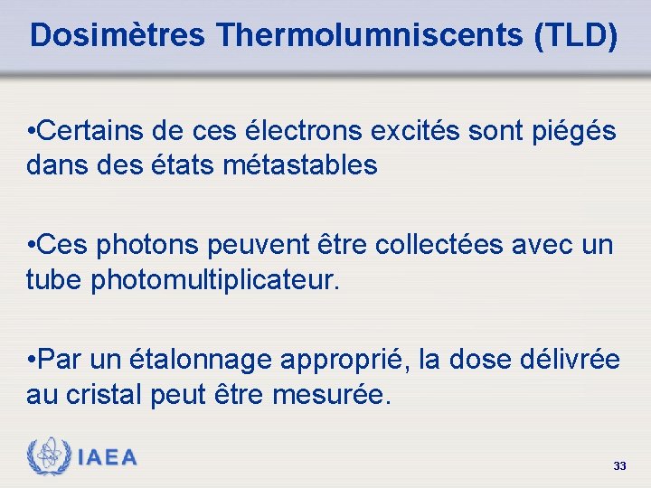 Dosimètres Thermolumniscents (TLD) • Certains de ces électrons excités sont piégés dans des états