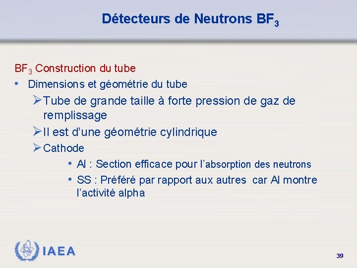 Détecteurs de Neutrons BF 3 Construction du tube • Dimensions et géométrie du tube
