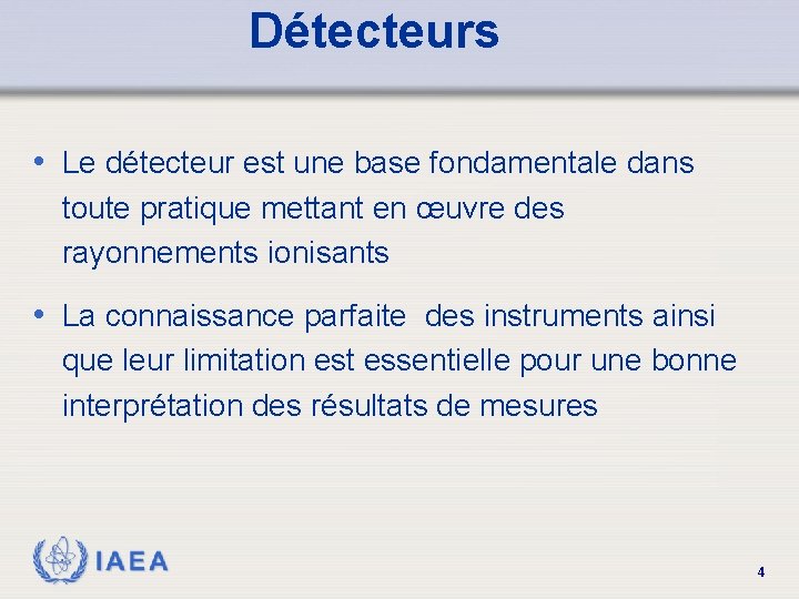 Détecteurs • Le détecteur est une base fondamentale dans toute pratique mettant en œuvre