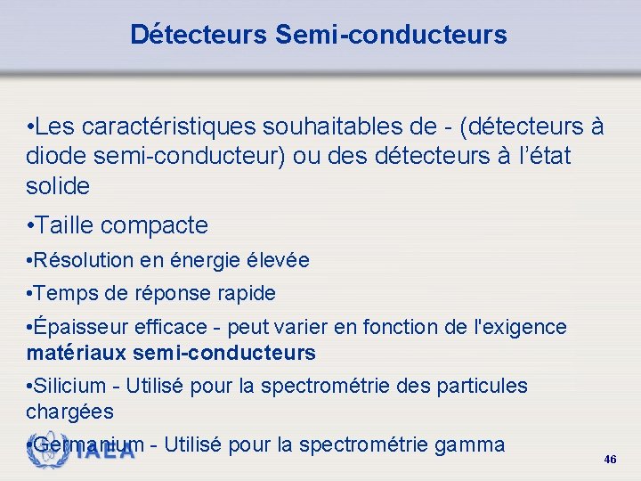 Détecteurs Semi-conducteurs • Les caractéristiques souhaitables de - (détecteurs à diode semi-conducteur) ou des