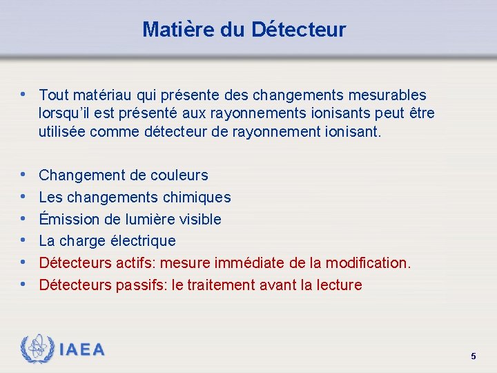 Matière du Détecteur • Tout matériau qui présente des changements mesurables lorsqu’il est présenté