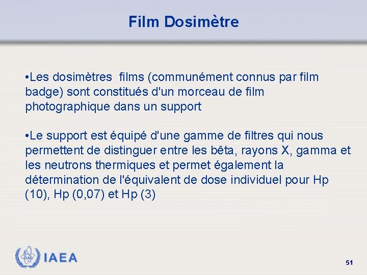Film Dosimètre • Les dosimètres films (communément connus par film badge) sont constitués d'un