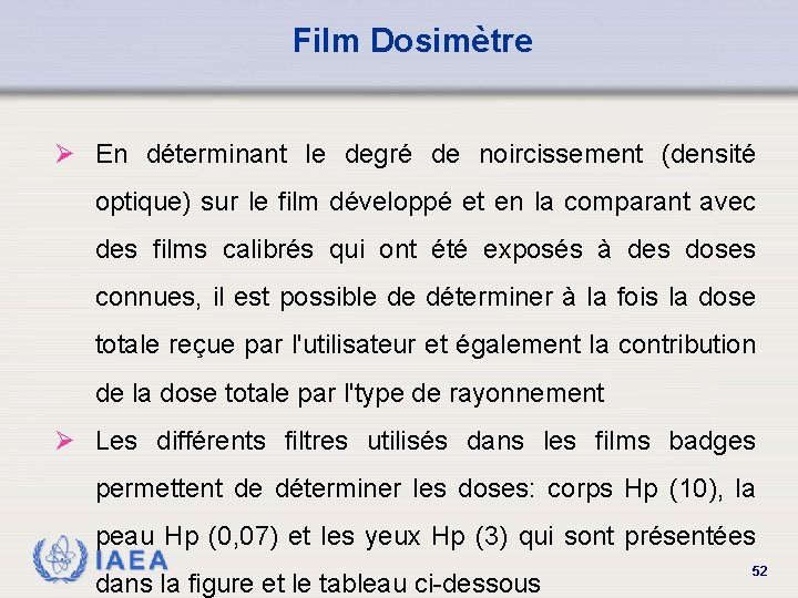 Film Dosimètre Ø En déterminant le degré de noircissement (densité optique) sur le film