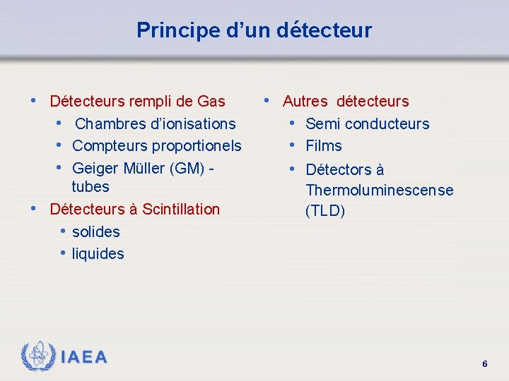 Principe d’un détecteur • Détecteurs rempli de Gas • Chambres d’ionisations • Compteurs proportionels