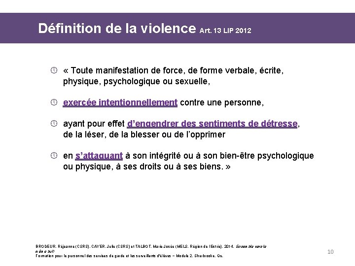 Définition de la violence Art. 13 LIP 2012 » « Toute manifestation de force,