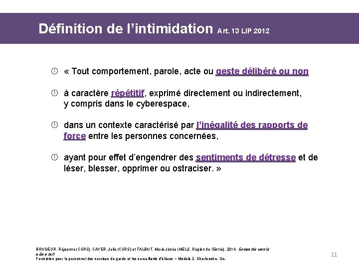 Définition de l’intimidation Art. 13 LIP 2012 » « Tout comportement, parole, acte ou