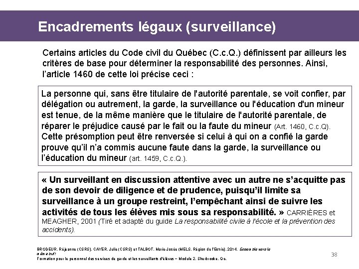 Encadrements légaux (surveillance) Certains articles du Code civil du Québec (C. c. Q. )