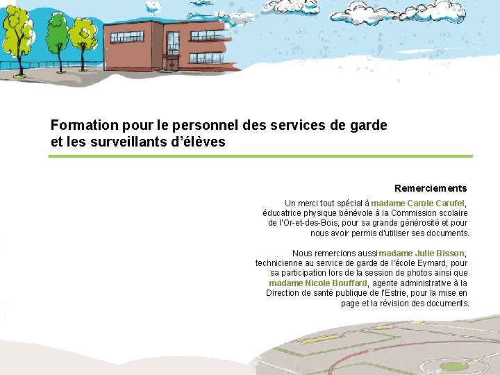 Formation pour le personnel des services de garde et les surveillants d’élèves Remerciements Un