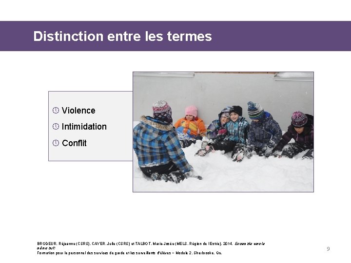 Distinction entre les termes » Violence » Intimidation » Conflit BRODEUR, Réjeanne (CSRS), CAYER,