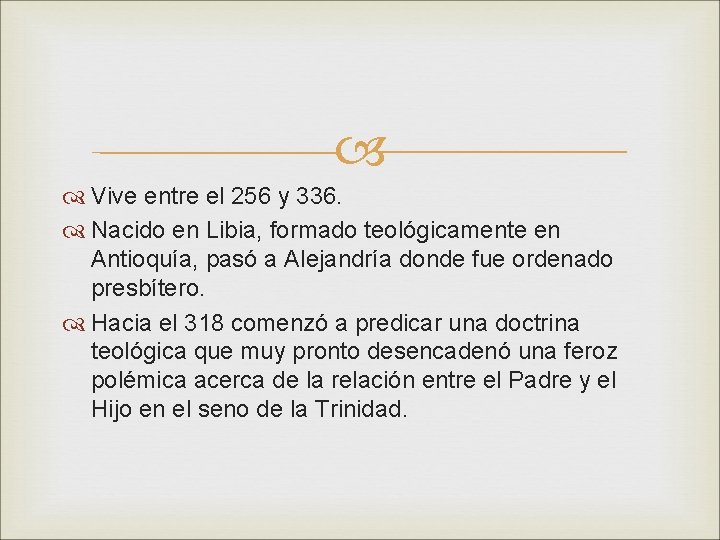  Vive entre el 256 y 336. Nacido en Libia, formado teológicamente en Antioquía,
