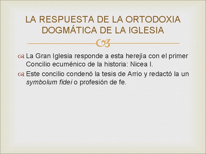 LA RESPUESTA DE LA ORTODOXIA DOGMÁTICA DE LA IGLESIA La Gran Iglesia responde a