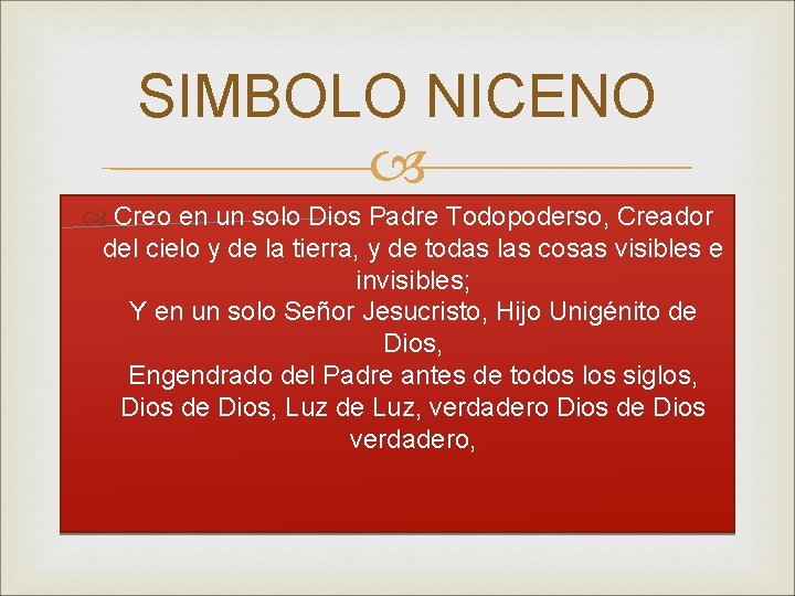 SIMBOLO NICENO Creo en un solo Dios Padre Todopoderso, Creador del cielo y de