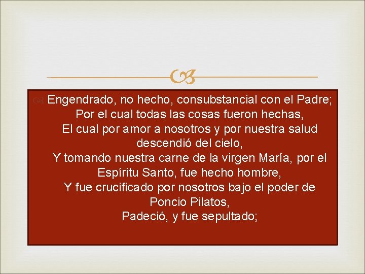  Engendrado, no hecho, consubstancial con el Padre; Por el cual todas las cosas