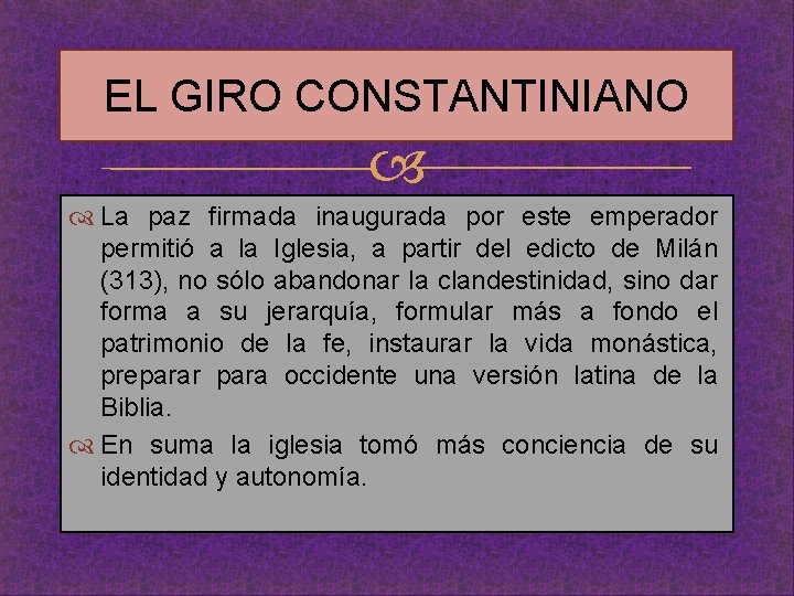 EL GIRO CONSTANTINIANO La paz firmada inaugurada por este emperador permitió a la Iglesia,