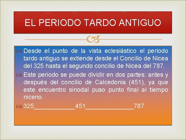EL PERIODO TARDO ANTIGUO Desde el punto de la vista eclesiástico el periodo tardo