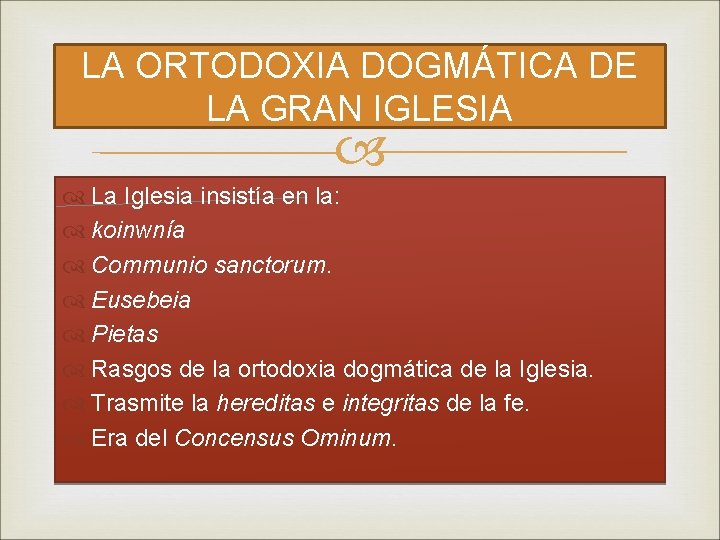 LA ORTODOXIA DOGMÁTICA DE LA GRAN IGLESIA La Iglesia insistía en la: koinwnía Communio