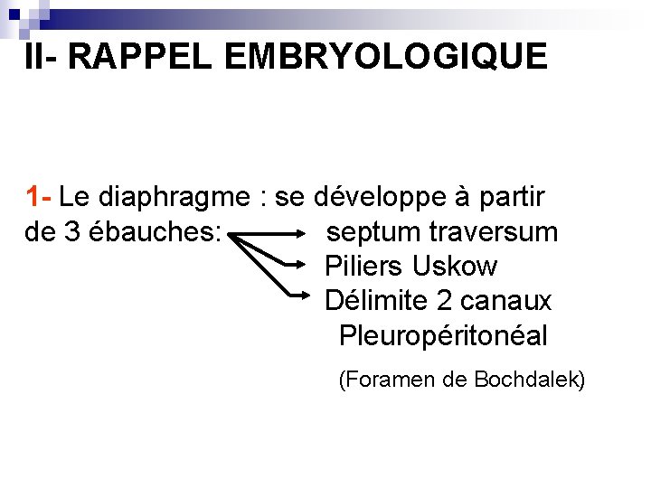 II- RAPPEL EMBRYOLOGIQUE 1 - Le diaphragme : se développe à partir de 3