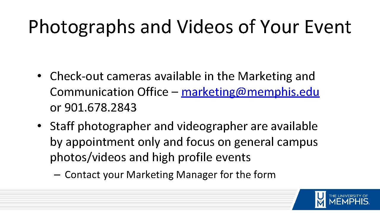 Photographs and Videos of Your Event • Check-out cameras available in the Marketing and