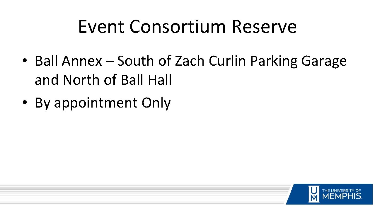 Event Consortium Reserve • Ball Annex – South of Zach Curlin Parking Garage and