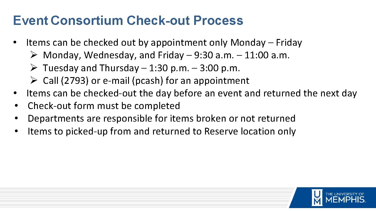 Event Consortium Check-out Process • Items can be checked out by appointment only Monday