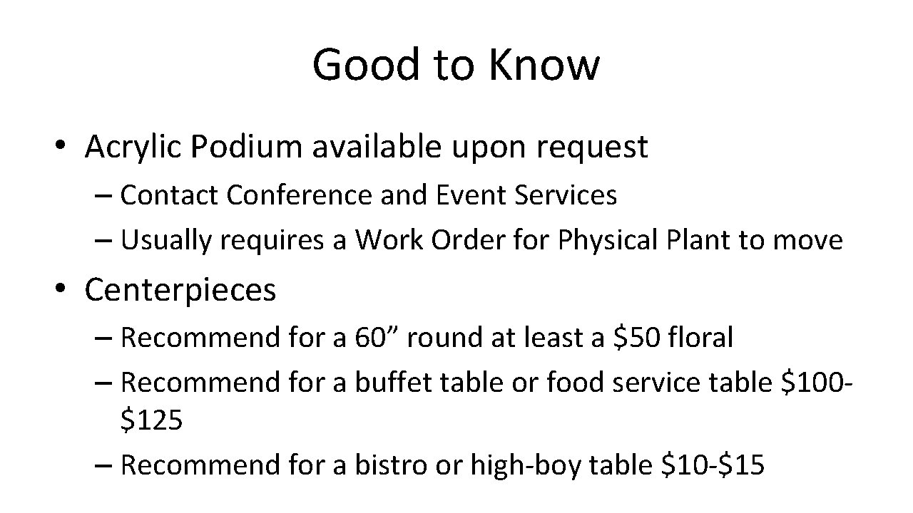 Good to Know • Acrylic Podium available upon request – Contact Conference and Event