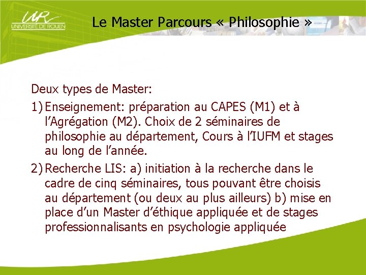 Le Master Parcours « Philosophie » Deux types de Master: 1) Enseignement: préparation au