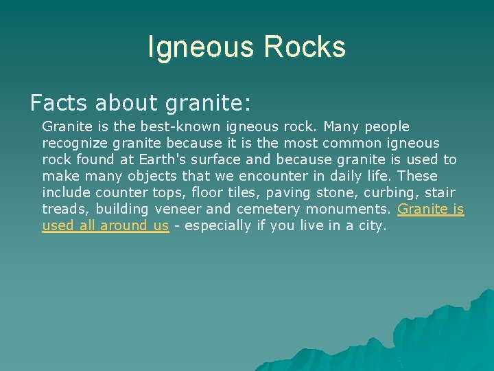 Igneous Rocks Facts about granite: Granite is the best-known igneous rock. Many people recognize