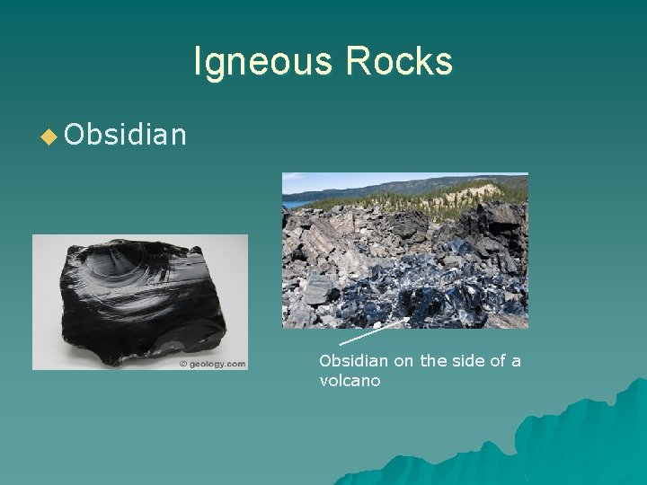 Igneous Rocks u Obsidian on the side of a volcano 