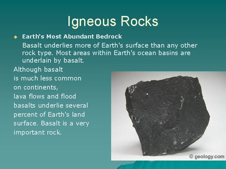 Igneous Rocks u Earth's Most Abundant Bedrock Basalt underlies more of Earth's surface than