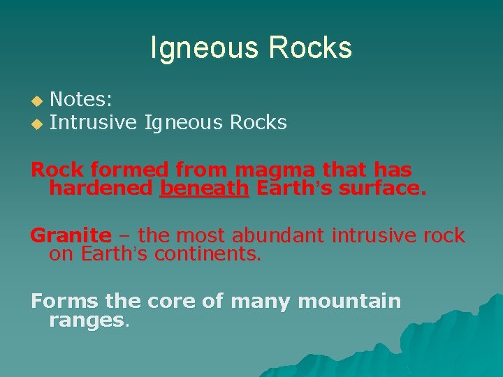 Igneous Rocks Notes: u Intrusive Igneous Rocks u Rock formed from magma that has