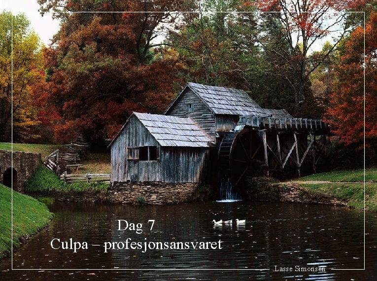 Dag 7 Culpa – profesjonsansvaret Lasse Simonsen 